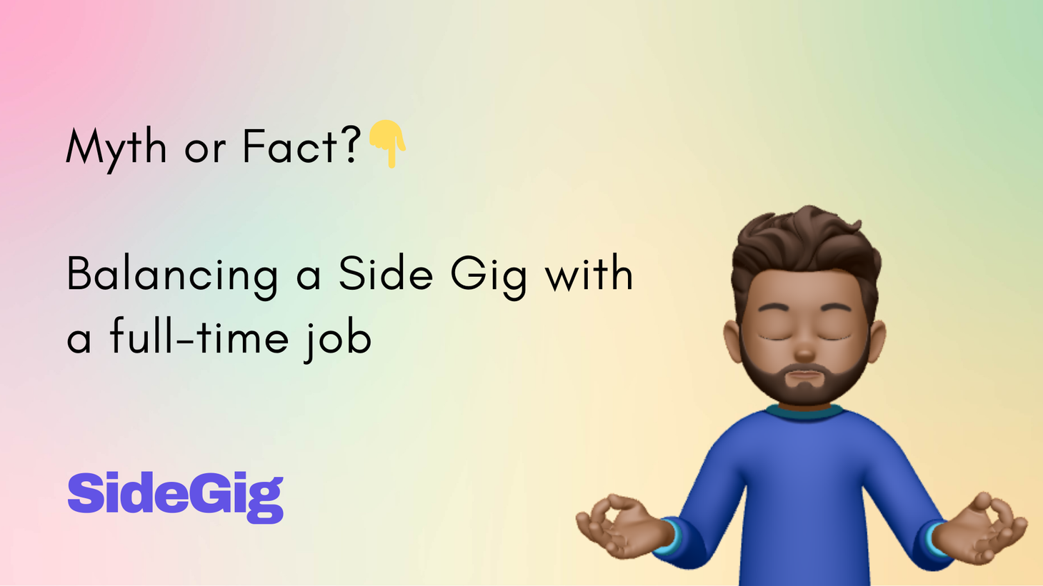 Myth or fact? - Balancing a side gig with a full-time job