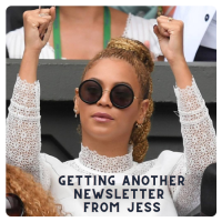 beyonce with her hands up in the air with text that reads “getting another newsletter from jess"