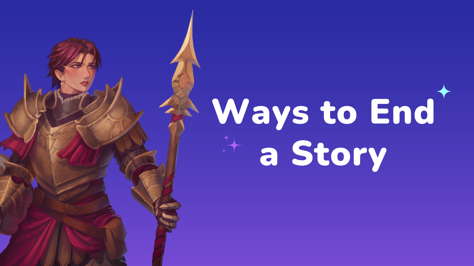 Images shows safira, a warrior princess, and the text "Ways to End a Story" over a purple and blue gradient. 