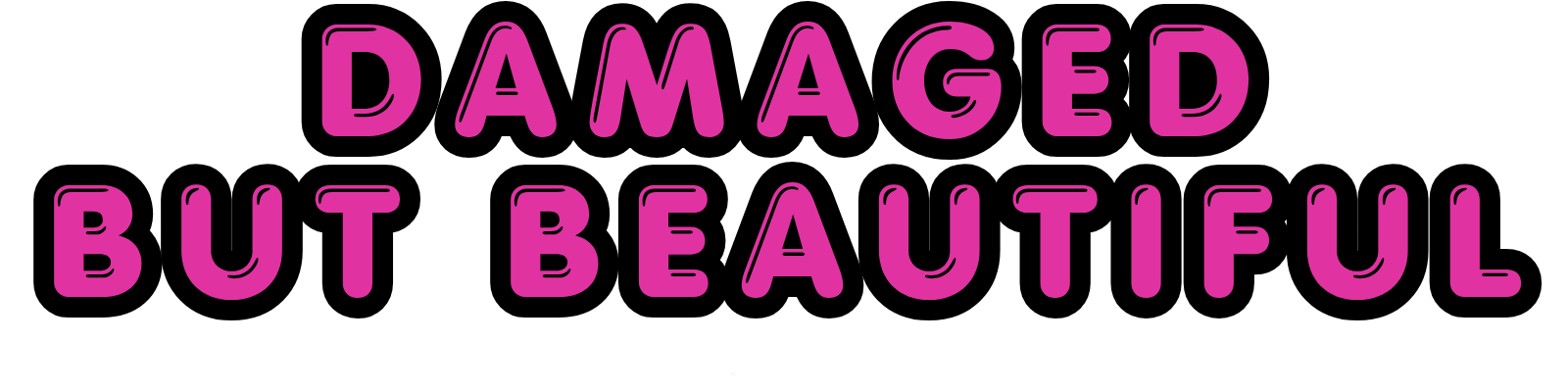 Damaged But Beautiful