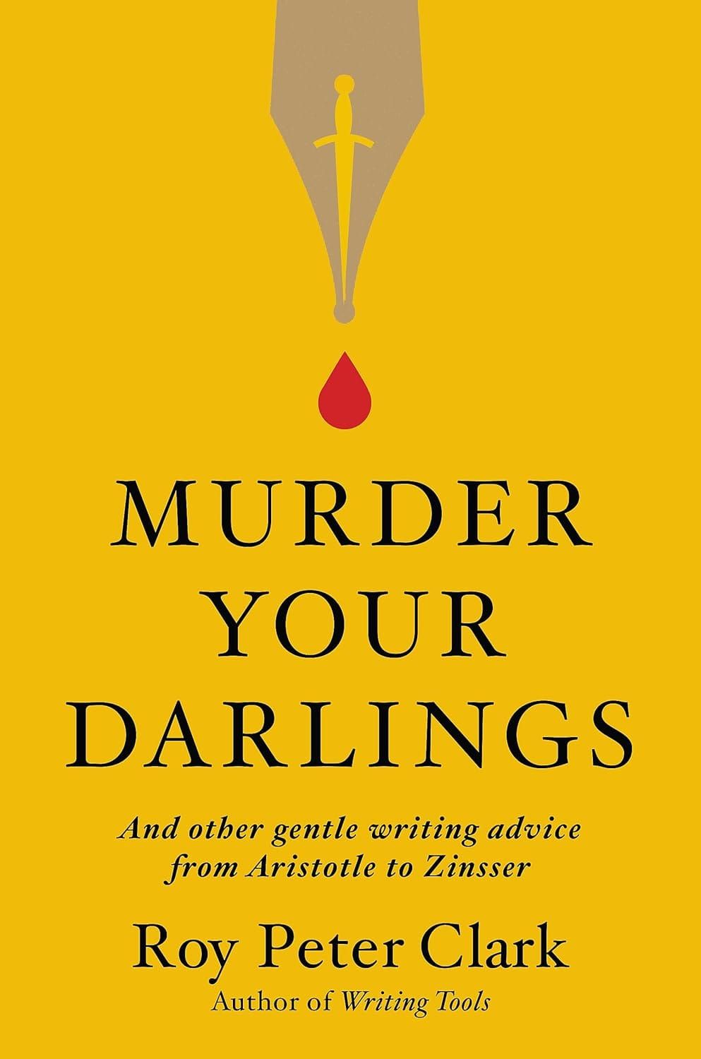 Cover of Murder Your Darlings. Bright yellow, black text, and a fountain pen nib dripping blood.