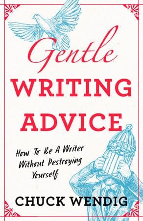 Gentle Writing Advice - Chuck Wendig