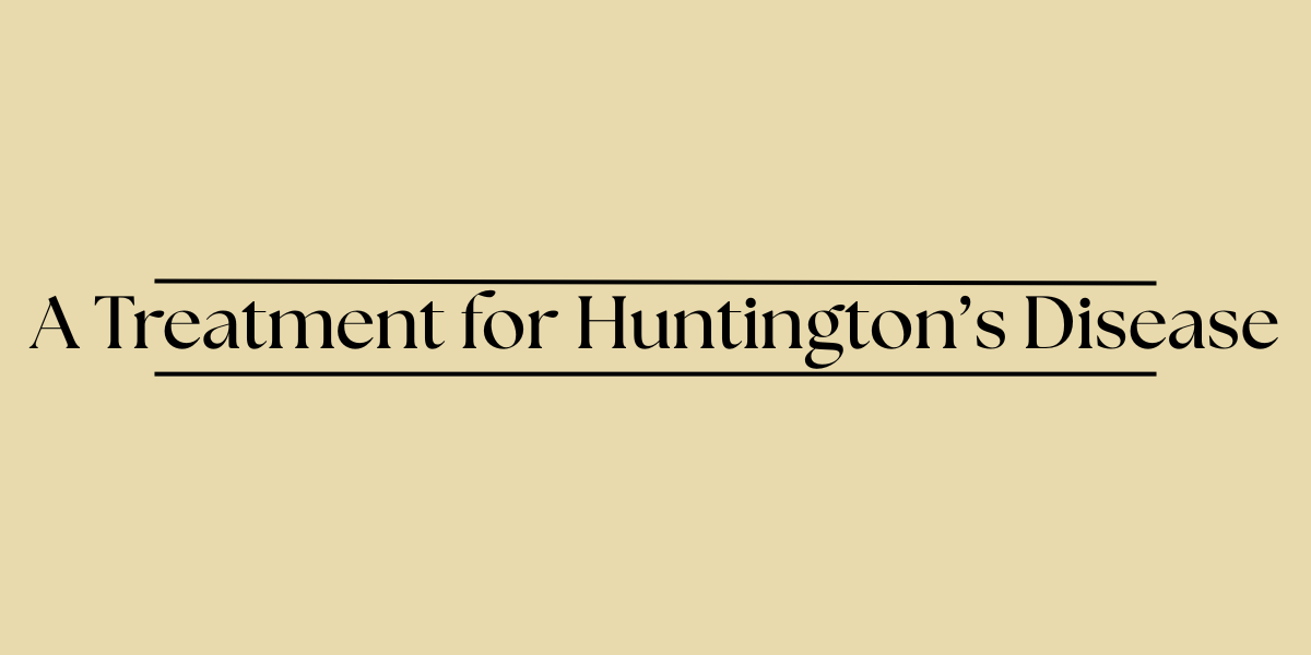 A Treatment for Huntington’s Disease