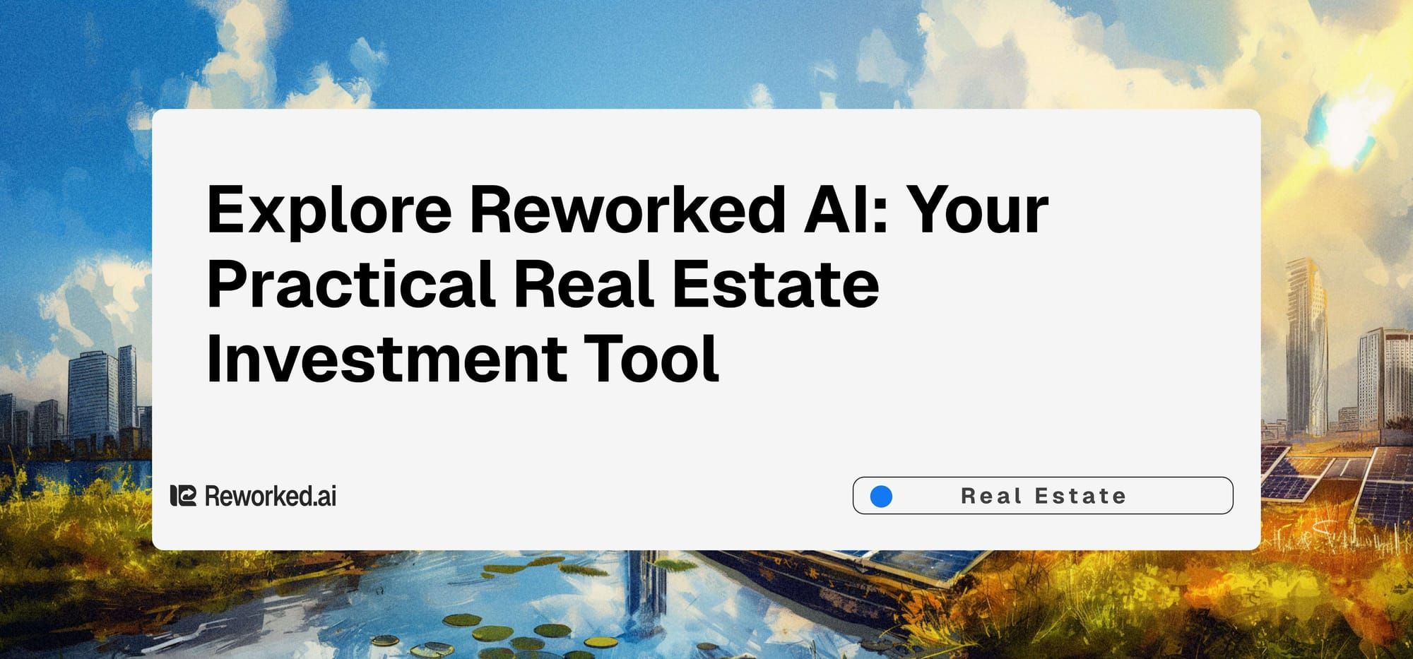 Explore Reworked AI: Your Practical Real Estate Investment Tool
