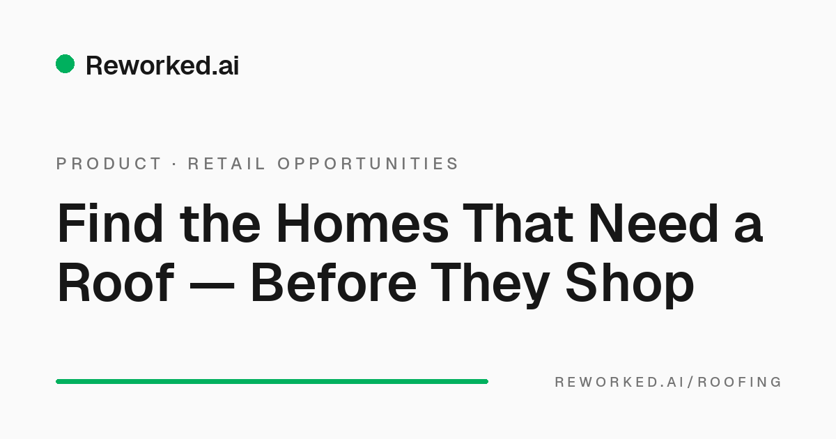 Find the homes that need a roof — before they start shopping.