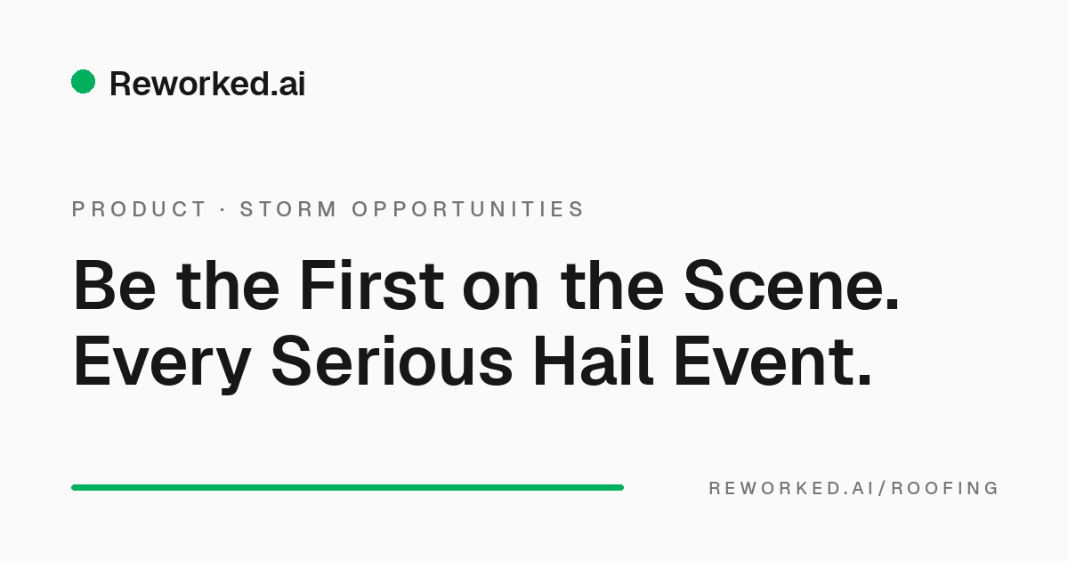 Be the first on the scene. Every serious hail event.