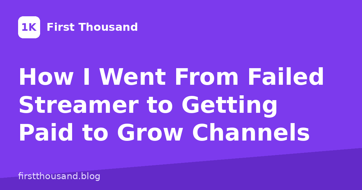 How I Went From Failed Streamer to Getting Paid to Grow Channels