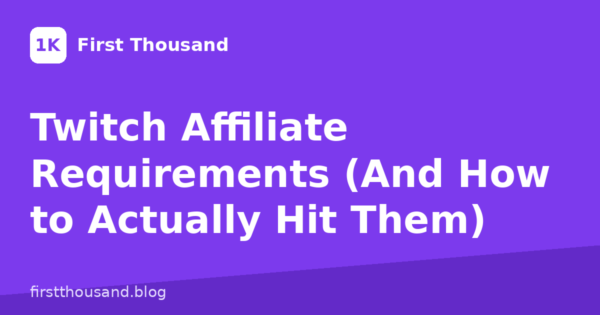 Twitch Affiliate Requirements (And How to Actually Hit Them)