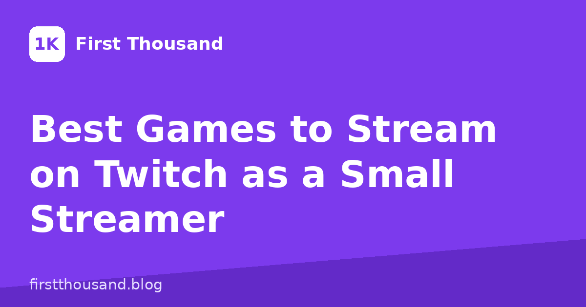 Best Games to Stream on Twitch as a Small Streamer