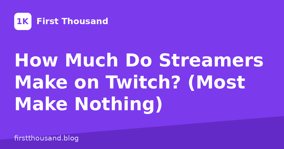 How Much Do Streamers Make on Twitch? (Most Make Nothing)