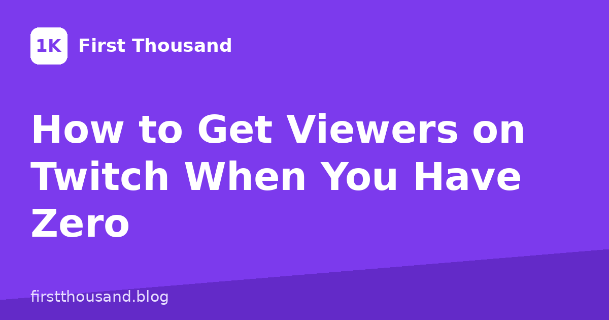 How to Get Viewers on Twitch When You Have Zero