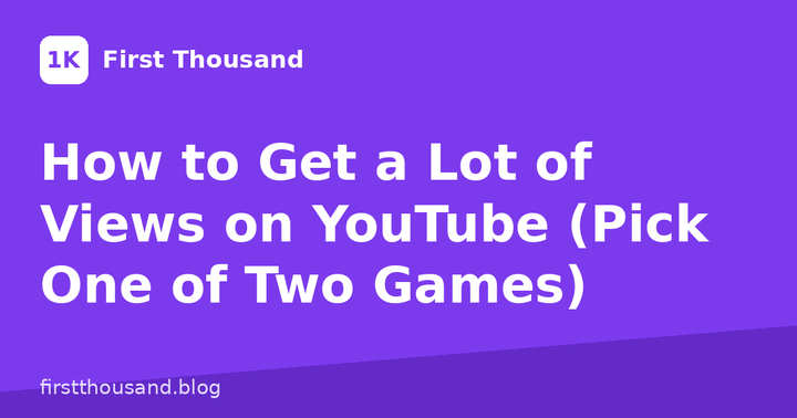 How to Get a Lot of Views on YouTube: The Two Games
