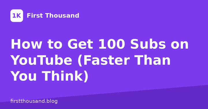How to Get 100 Subs on YouTube (Faster Than You Think)