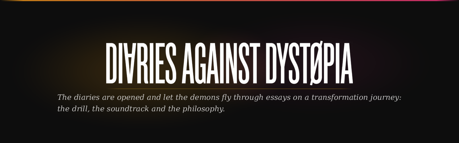 DIARIES AGAINST DYSTOPIA