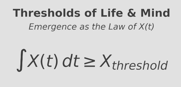 Thresholds of Life & Mind: Emergence as the Law of X(t)