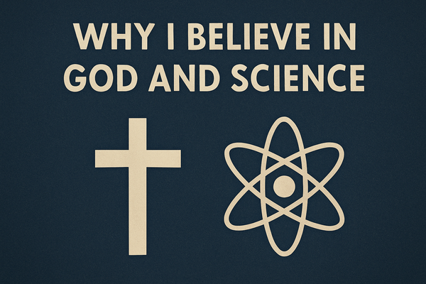 Why I Believe in Both God and Science