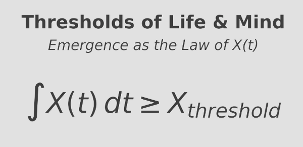 Thresholds of Life & Mind: Emergence as the Law of X(t)