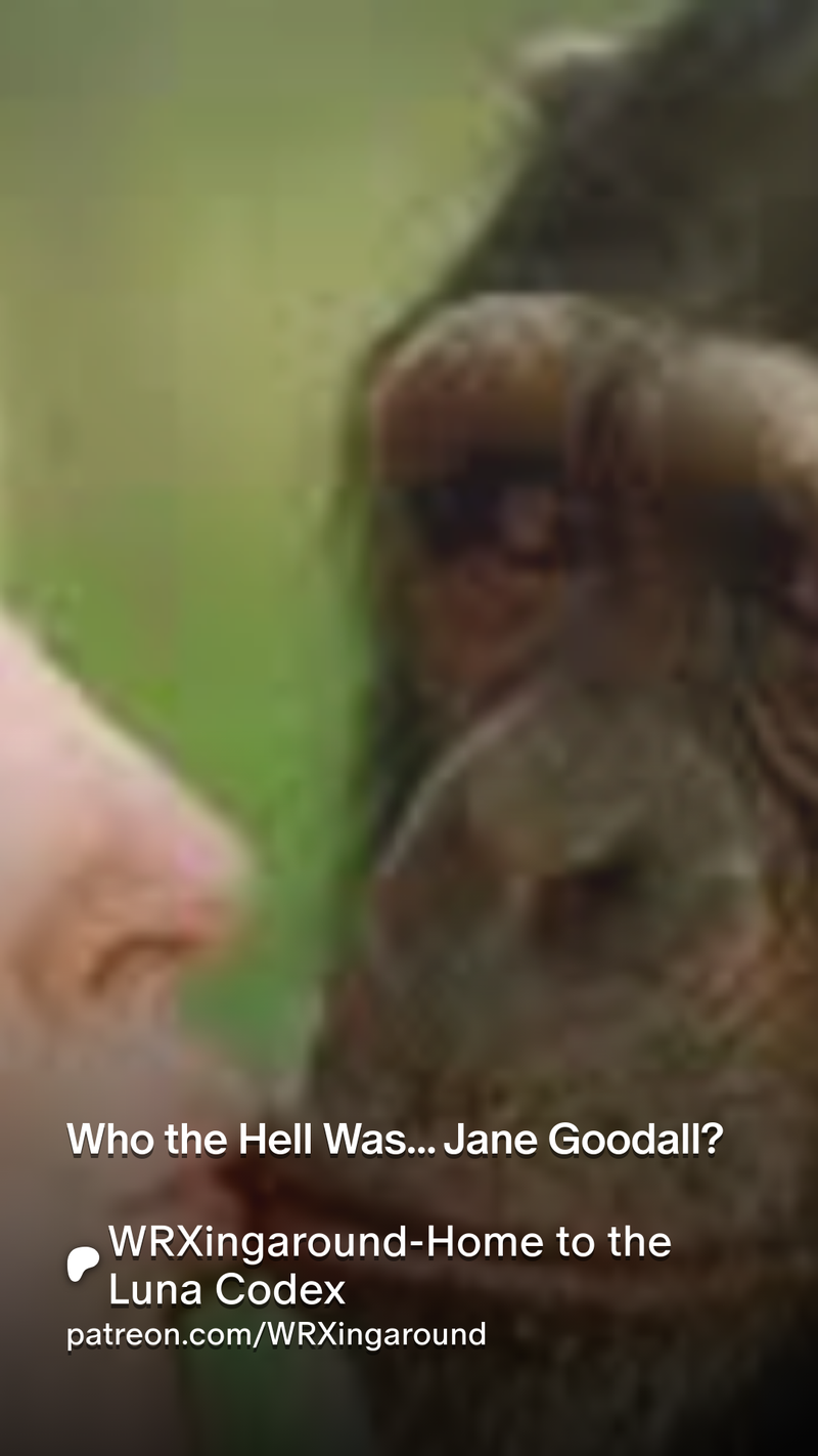 Who the Hell Was Jane Goodall?