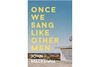 Once We Sang Like Other Men, Reviewed