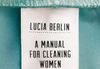 A Manual for Cleaning Women by Lucia Berlin, Reviewed