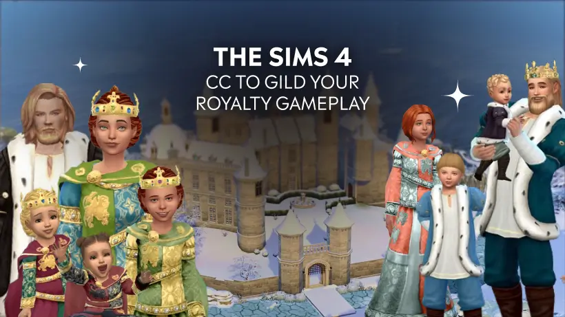 The Sims 4: CC To Gild Your Royalty Gameplay