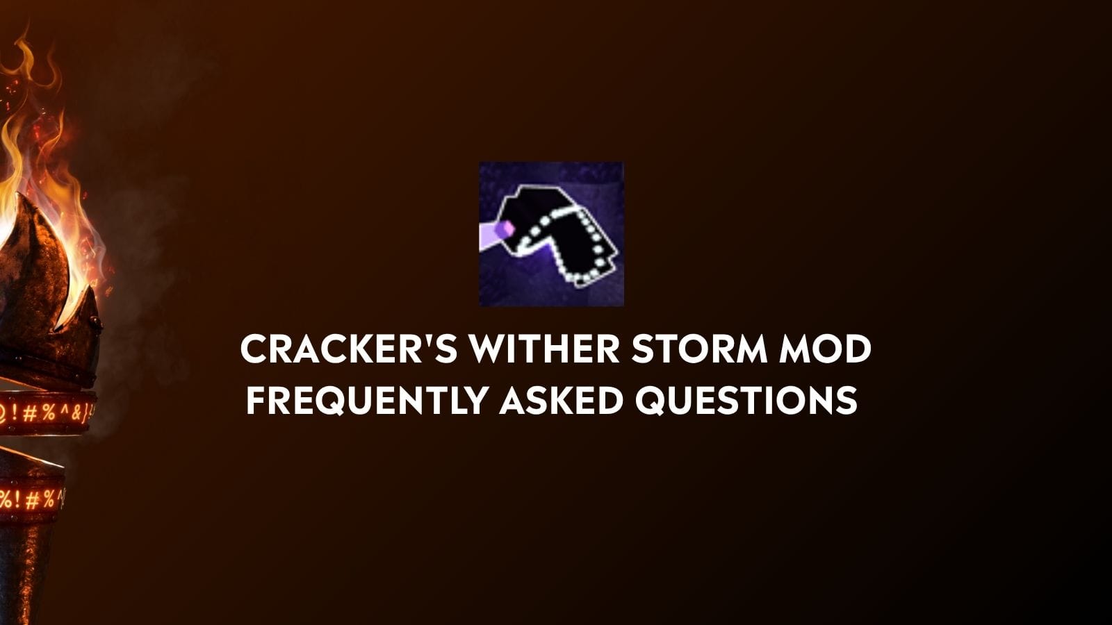 Cracker's Wither Storm Mod - Frequently Asked Questions