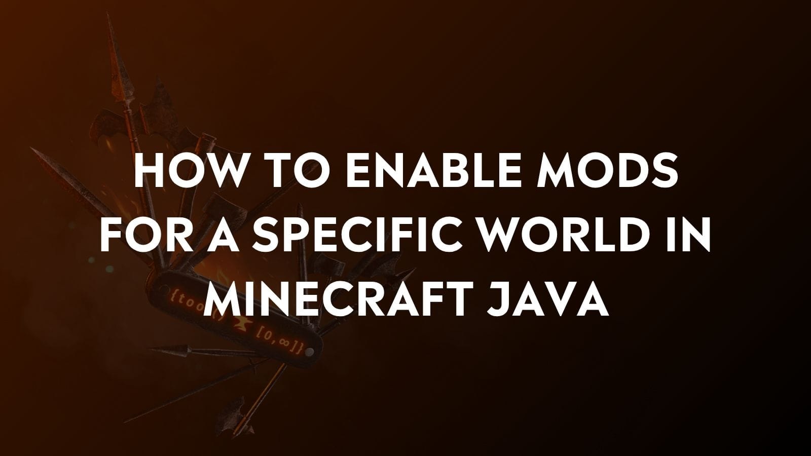 How to Enable Mods for a Specific World in Minecraft Java