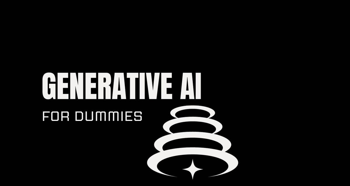 Generative AI for Dummies