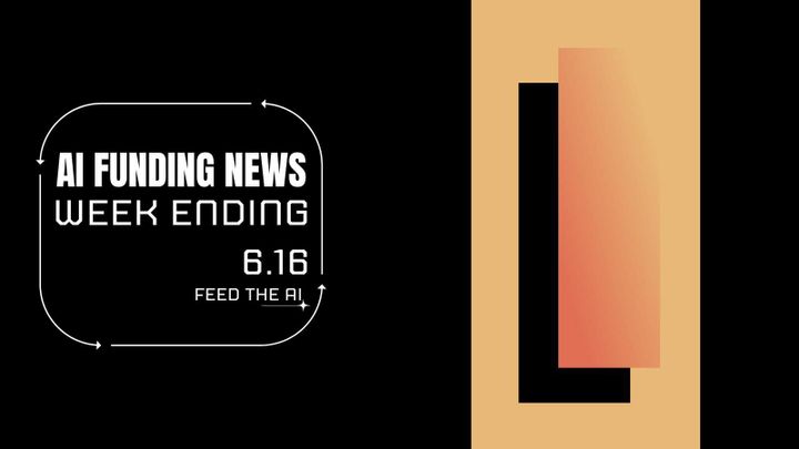 Ai Funding Week Ending - 6.16