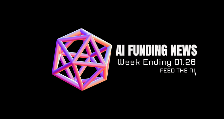 AI Funding News: Week Ending 01.26