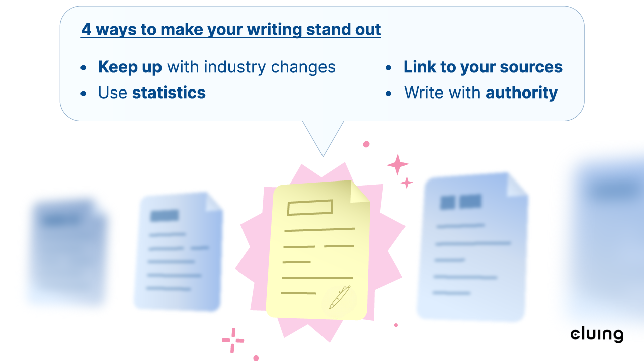 4 ways to make your writing stand out: Keep up with industry changes, Use statistics, Link to your sources, Write with authority