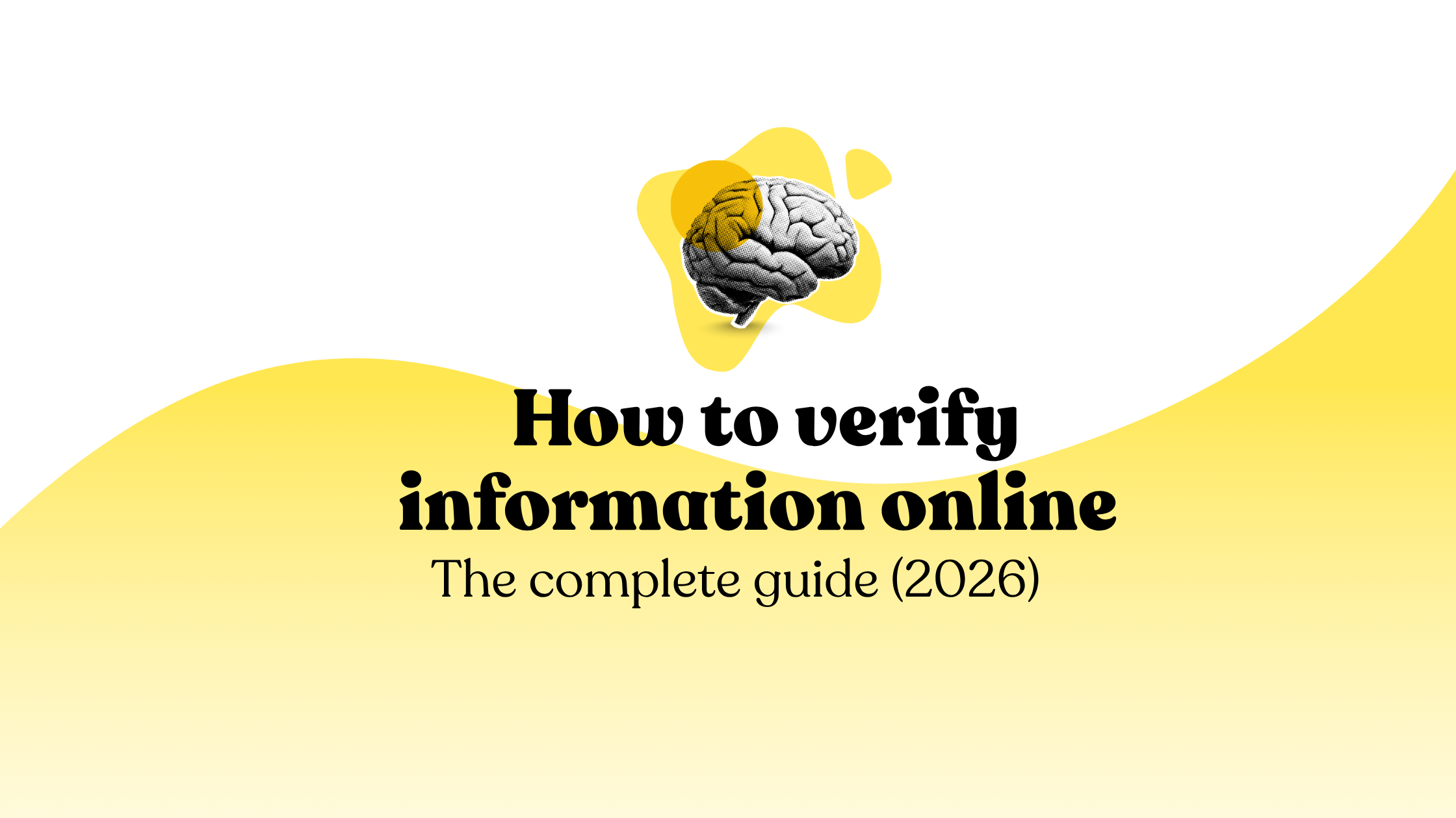 How to verify information online - The complete guide (2026)