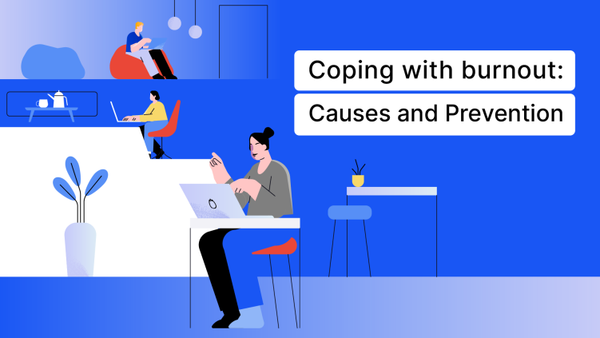 Coping with burnout: Understanding the Causes and Prevention Strategies