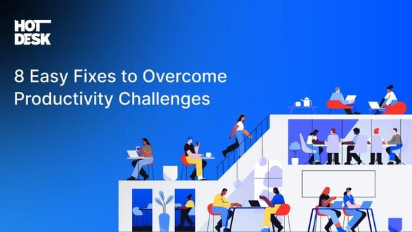 8 Easy Fixes to Overcome Productivity Challenges