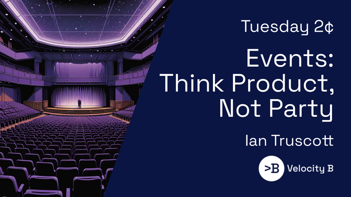 Events: Think Product, Not Party