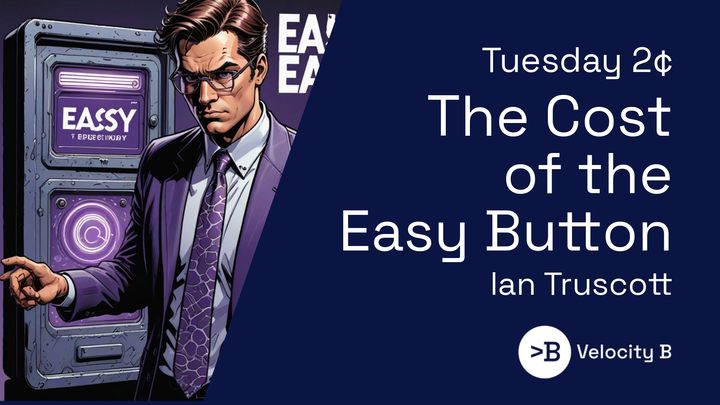 The Cost of the Easy Button