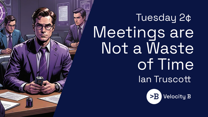 Meetings are Not a Waste of Time