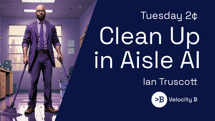 Clean Up in Aisle AI