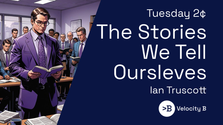 The Stories We Tell Ourselves
