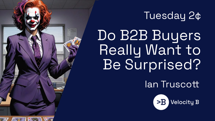 Do B2B Buyers Really Want to Be Surprised?