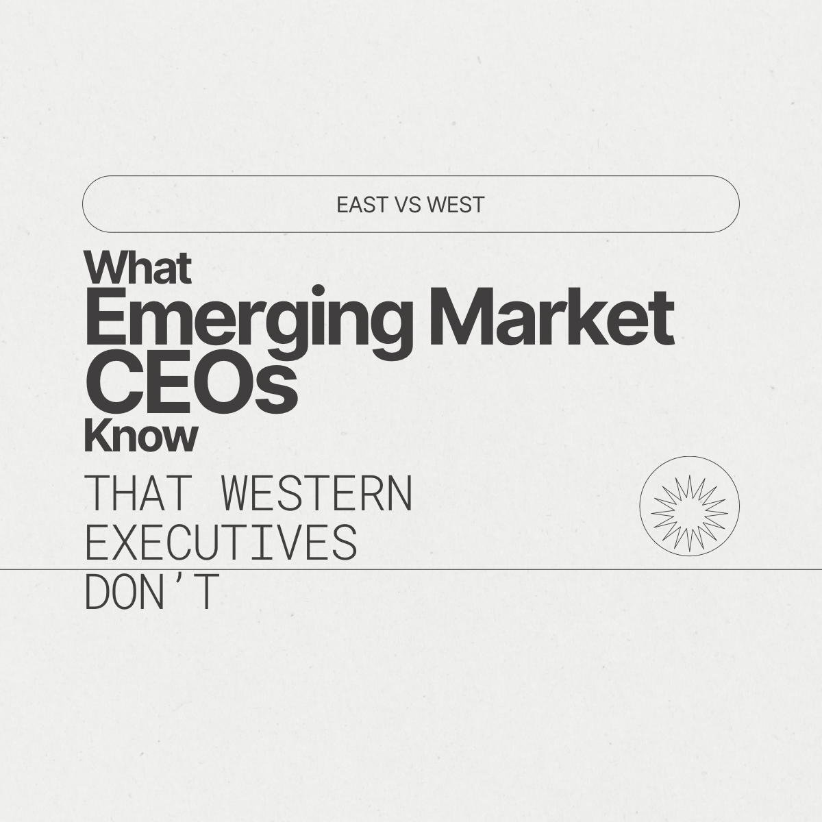 What Emerging Market CEOs Know that Western Executives Don't