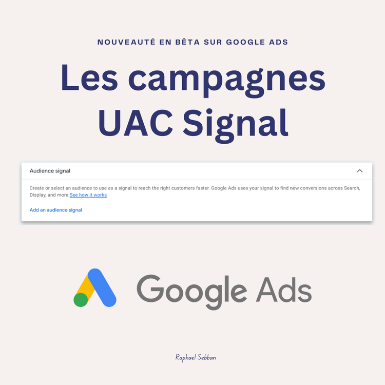 Nouvelle Bêta Google Ads : UAC Signal – Vers des campagnes d'acquisition plus précises pour les applications mobiles