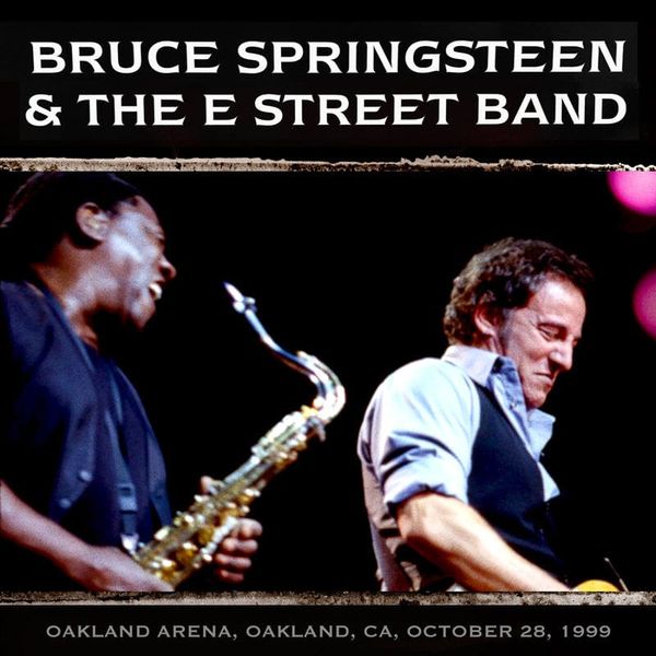 Live Archive: Bruce Springsteen & the E Street Band, Oakland, CA, October 28, 1999