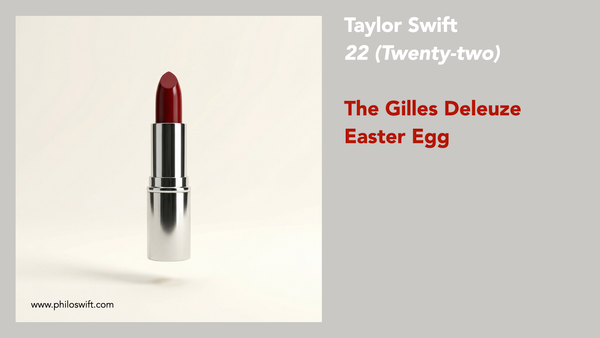 22 (Twenty-two) - Deleuze meets Taylor Swift