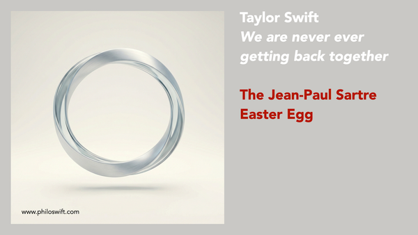 We Are Never Ever Getting Back Together - Sartre meets Taylor Swift