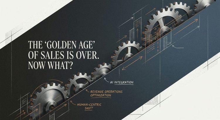 The Golden Age Is Over, AI Requires Human Sales