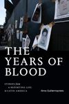 “I Wish This Book Did Not Have This Title”: A Q&A with Alma Guillermoprieto about The Years of Blood