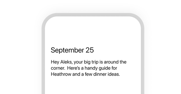 A screenshot of Pulse reading "September 25. Hey Aleks, your big trip is around the corner. Here's a handy guide for Heathrow and a few dinner ideas."
