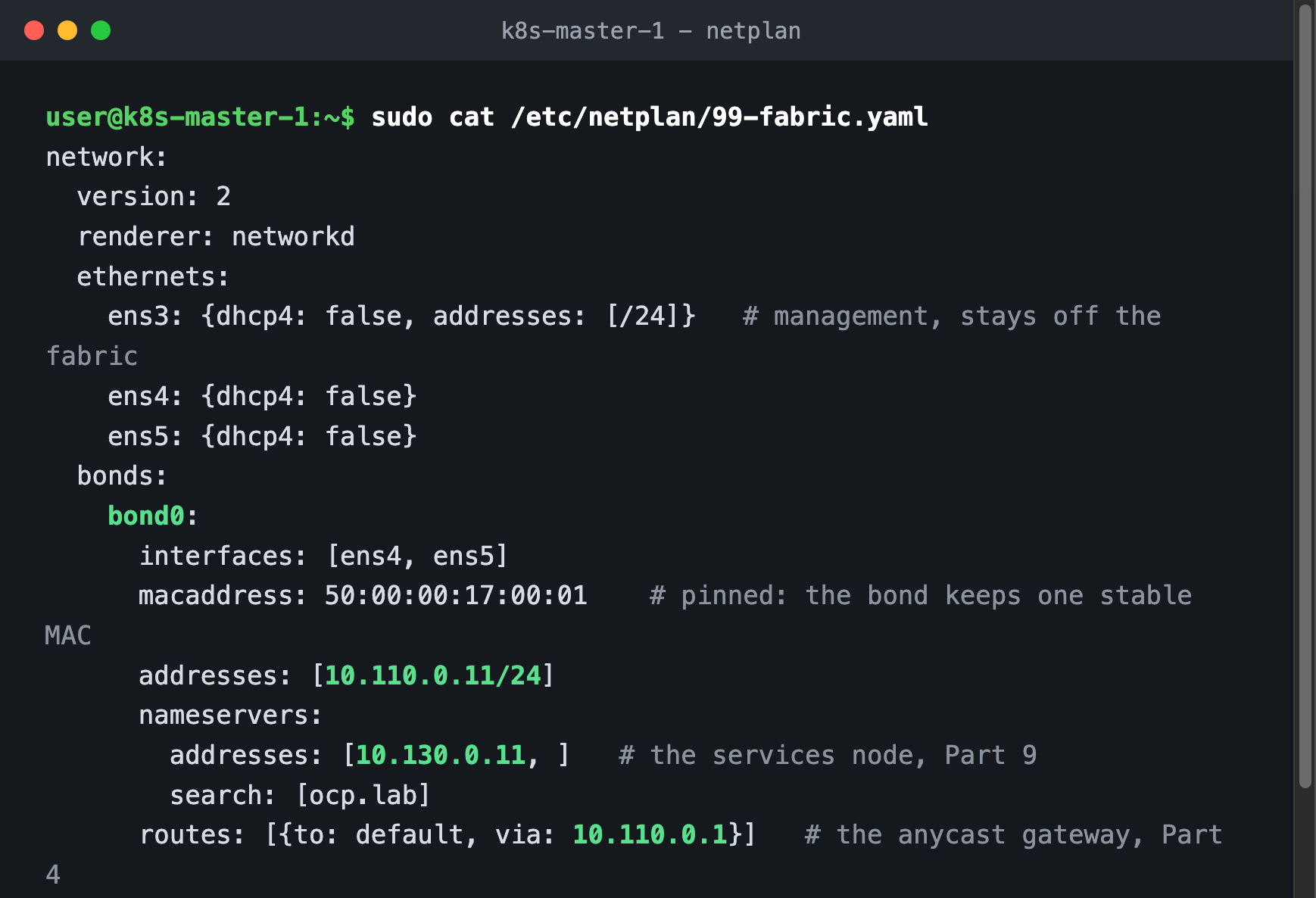 The per-node netplan: ens3 for management, bond0 over ens4 and ens5 with 802.3ad fast LACP, layer3+4 hashing, the fabric address, split DNS and the anycast gateway as default route