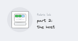 Fabric lab series, part 2: the host